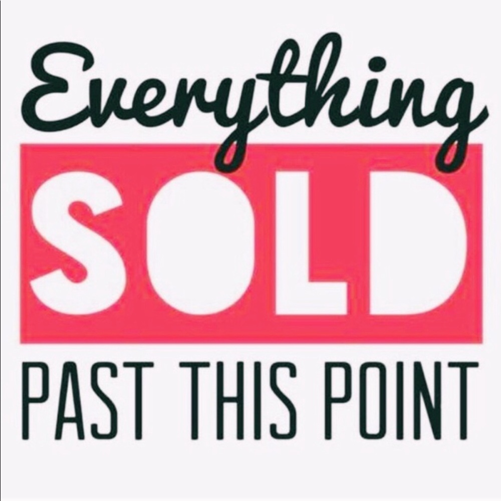 Everything sold after this point!